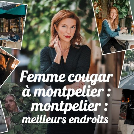 Cougar à Montpellier : meilleurs endroits et méthodes pour la rencontrer